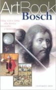 Bosch : follia,vizi e virtu',alla deriva tra realta' e fantasia