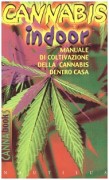 Cannabis indoor. Manuale di coltivazione della cannabis dentro casa