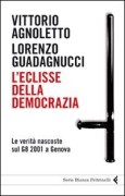 L' Eclisse della democrazia. Le verita' nascoste sul G8 2001 a Genova
