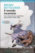 Il Mondo incantato: uso, importanza e significati psicoanalitici delle fiabe