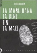 La Marijuana fa bene Fini fa male