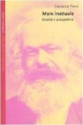 Marx inattuale: eredita' e prospettiva