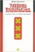Paradiso psichedelico. 1967-74: Amsterdam, la mecca degli hippies