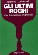 Gli ultimi roghi. la fine della caccia alle streghe in Italia