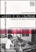 Alice e' il diavolo. Storia di una radio sovversiva. Con CD Audio