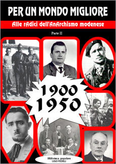 Per un mondo migliore: alle radici dell'Anarchismo modenese: parte II 1900-1950