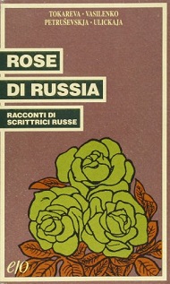 Rose di Russia. Racconti di scrittrici russe