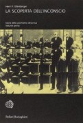 La Scoperta dell'inconscio. Storia della psichiatria dinamica ( volume primo)