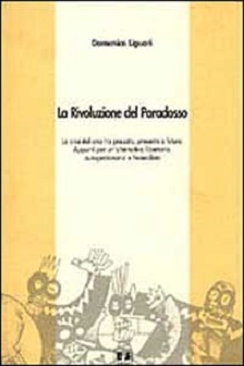 La Rivoluzione del Paradosso: La crisi italiana tra passato, presente e futuro : appunti per un'alternativa libertaria, autogestionaria e federalista 
