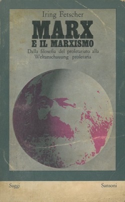 Marx e il marxismo. Dalla filosofia del proletariato alla Weltanschauung proletaria.