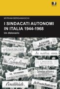 I sindacati autonomi in Italia 1944-1968. Un dizionario