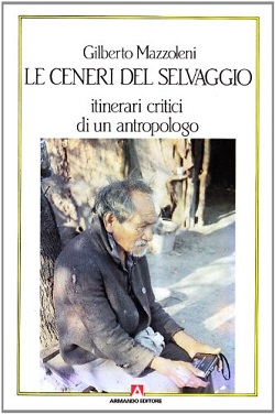 Le Ceneri del selvaggio. Itinerari critici di un antropologo