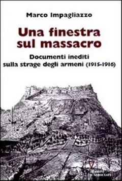 Una finestra sul massacro. Documenti inediti sulla strage degli armeni (1915-1916) 