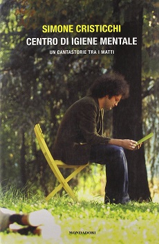 Centro d'igiene mentale. Un cantastorie tra i matti 