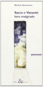 sacco e vanzetti loro malgrado