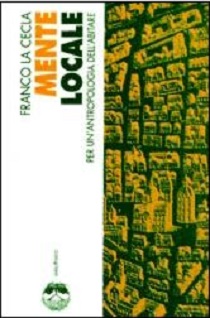 Mente locale. Per un'antropologia dell'abitare 