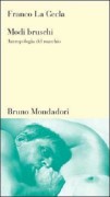Modi bruschi. Antropologia del maschio