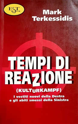 Tempi di reazione. Kulturkampf: maestri e tendenze della nuova Destra -