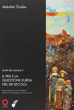 Scritti dal carcere. Il PKK e la questione Kurda nel XXI secolo. vol. 2
