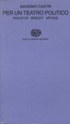 Per un teatro politico. Piscator, Brecht, Artaud.