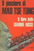 Il pensiero di Mao Tse Tung. Il libro delle guardie rosse