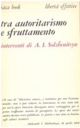 Tra autoritarismo e sfruttamento / interventi di A. I. Solzhenitsyn