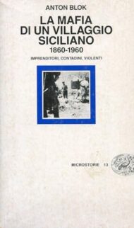 La mafia di un villaggio siciliano 1860-1960. Imprenditori, contadini, violenti