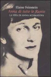 Anna di tutte le Russie. La vita di Anna Achmatova